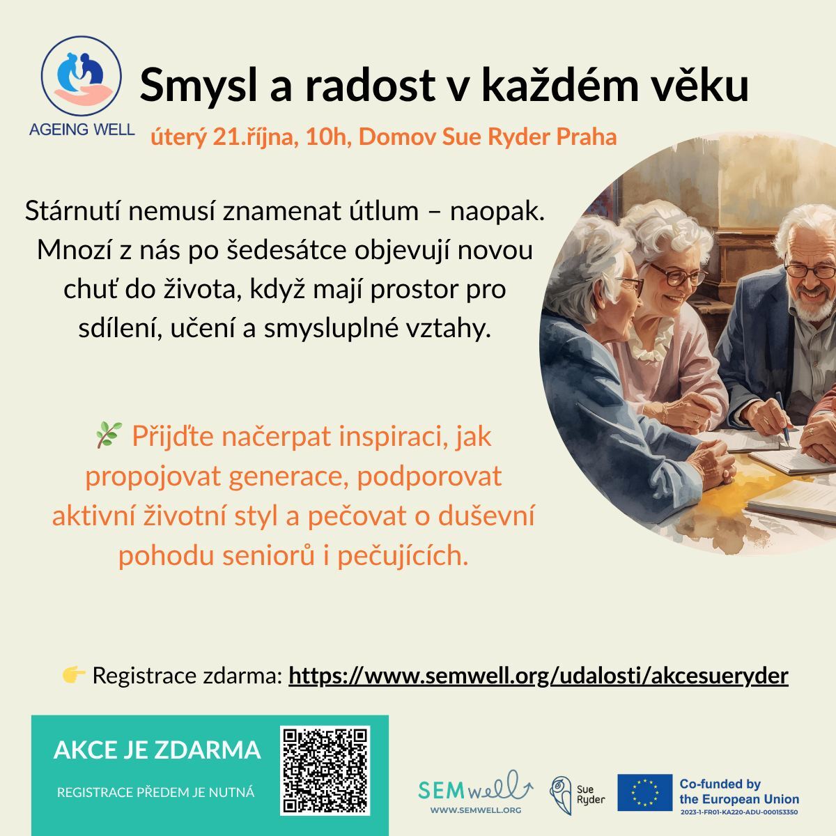 Aktivní stáří a péče v centru pozornosti Aktivní stáří a péče v centru pozornosti